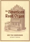 Cover of: The American reed organ and the harmonium
