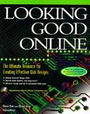 Cover of: Looking good online: the ultimate resource for creating effective web designs