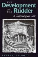 Cover of: The development of the rudder by Lawrence V. Mott