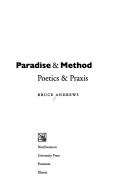Cover of: Paradise & method: poetics & praxis