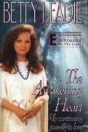 Cover of: The awakening heart | Betty J. Eadie