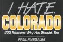 Cover of: I hate Colorado: 303 reasons why you should, too