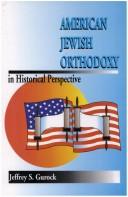 Cover of: American Jewish Orthodoxy in historical perspective by Jeffrey S. Gurock