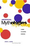 Cover of: Artificial mythologies by Craig J. Saper