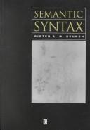 Cover of: Semantic syntax by Pieter A. M. Seuren, Pieter A. M. Seuren