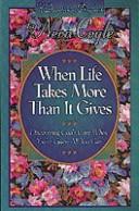 Cover of: When life takes more than it gives: discovering God's care when you've given all you can