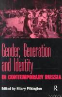 Cover of: Gender, generation and identity in contemporary Russia by edited by Hilary Pilkington.