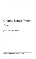 Cover of: Granite under water: poems