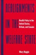 Cover of: Realignments in the welfare state: health policy in the United States, Britain, and Canada