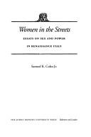 Cover of: Women in the streets: essays on sex and power in Renaissance Italy