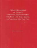 Cover of: Giovanni Gabrieli (ca. 1555-1612): a thematic catalogue of his music with a guide to the source materials and translations of his vocal texts