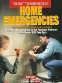 Cover of: The do-it-yourself guide to home emergencies: from breakdowns and leaks to cracks and critters : step-by-step solutions to the toughest problems a homeowner will ever face