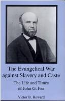 Cover of: The evangelical war against slavery and caste: the life and times of John G. Fee