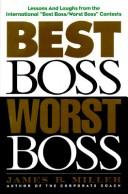 Cover of: Best boss, worst boss: lessons and laughs from the international "best boss/worst boss" contests
