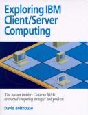 Cover of: Exploring IBM client/server computing by David Bolthouse