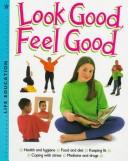 Cover of: Look good, feel good