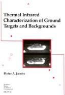 Cover of: Thermal infrared characterization of ground targets and backgrounds by Pieter A. Jacobs, Pieter A. Jacobs