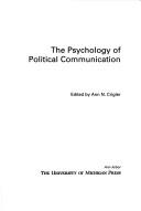 The Psychology of Political Communication by Ann N. Crigler