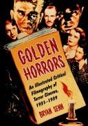 Cover of: Golden horrors: an illustrated critical filmography of terror cinema, 1931-1939