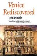 Cover of: Venice rediscovered by John Pemble, John Pemble