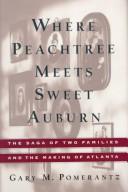 Cover of: Where Peachtree meets Sweet Auburn: the saga of two families and the making of Atlanta