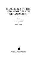 Cover of: Challenges to the new World Trade Organization by edited by Pitou van Dijck and Gerrit Faber.