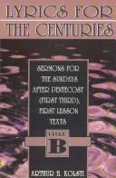 Cover of: Lyrics for the centuries: sermons for the Sundays after Pentecost (first third) : cycle B, first lesson texts
