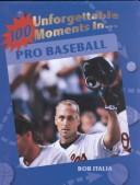 Cover of: 100 unforgettable moments in pro baseball