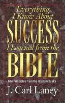 Cover of: Everything I know about success I learned from the Bible: life principles from the wisdom books