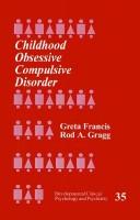 Cover of: Childhood obsessive compulsive disorder: Greta Francis, Rod A. Gragg.