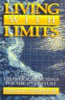 Cover of: Living with limits: theological musings for the twenty-first century