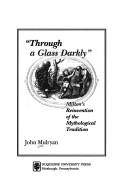 Cover of: Through a glass darkly: Milton's reinvention of the mythological tradition