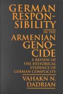 Cover of: German responsibility in the Armenian genocide by Vahakn N. Dadrian