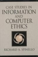Cover of: Case studies in information and computer ethics by Richard A. Spinello