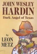 John Wesley Hardin by Leon Claire Metz