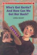 Cover of: Who's got Gertie? and how can we get her back! by Linda Bailey