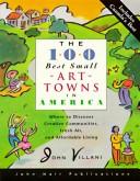 Cover of: The 100 best small art towns in America: where to discover creative communities, fresh air, and affordable living