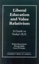 Cover of: Liberal education and value relativism: a guide to today's B.A.