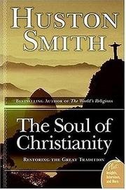 Cover of: The Soul of Christianity by Huston Smith, Huston Smith