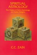 Cover of: Spiritual astrology: the origins of astro-mythology and stellar religion