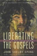 Cover of: Liberating the Gospels: reading the Bible with Jewish eyes : freeing Jesus from 2,000 years of misunderstanding