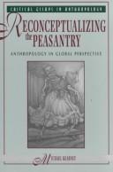 Cover of: Reconceptualizing the peasantry: anthropology in global perspective