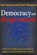 Cover of: Democracy and disagreement by Amy Gutmann