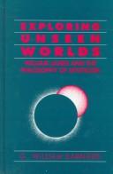 Exploring unseen worlds by G. William Barnard