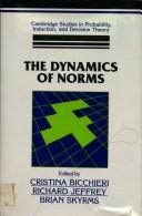 Cover of: The dynamics of norms by edited by Cristina Bicchieri, Richard Jeffrey, Brian Skyrms.