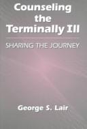 Cover of: Counseling the terminally ill: sharing the journey