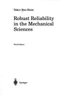 Cover of: Robust reliability in the mechanical sciences | Yakov Ben-Haim