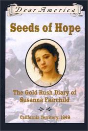 Cover of: Seeds of hope: the gold rush diary of Susanna Fairchild, California Territory, 1849