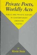 Cover of: Private poets, worldly acts: public and private history in contemporary American poetry