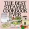 Cover of: The best steamer cookbook ever